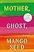 Mother Ghost Mango Seed