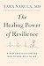 The Healing Power of Resilience: A New Prescription for Health and Well-Being