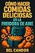 CÓMO HACER COMIDAS DELICIOS...