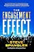 The Engagement Effect: Cultivating Experiences that Ignite Connection, Build Trust, and Inspire Action