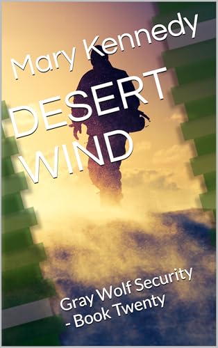 DESERT WIND: Gray Wolf Security - Book Twenty (Kindle Edition)