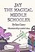 Jay the Magical Middle Schooler by Sam Casey