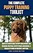 The Complete Puppy Training Toolkit by Joni Kennington The Complete Puppy Training Toolkit by Joni Kennington