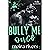 Bully Me Once by Moira Rivers