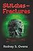 Stitches and Fractures by Rodney S Owens