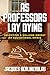 As Professors Lay Dying: Se...