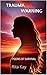 Trauma Warning: Poems of Survival (The Wound and the Flame Book 1)