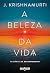 A beleza da vida: O diário de Krishnamurti (Biblioteca Krishnamurti) (Portuguese Edition)