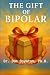 The Gift of Bipolar