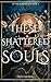 These Shattered Souls (Of Fae & Monsters #3)