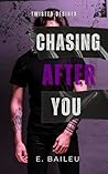 Chasing After You (Twisted Desires, #3) Book cover for Chasing After You (Twisted Desires, #3)