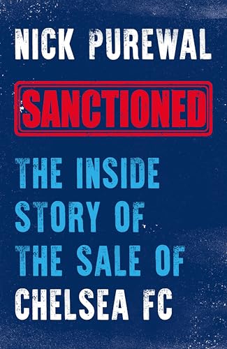 Sanctioned: The Inside Story of the Sale of Chelsea FC (Kindle Edition)