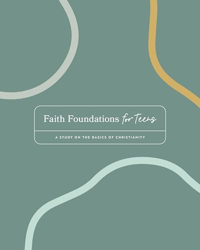 Faith Foundations for Teens | A Bible Study on the Basics of Christianity (Paperback)