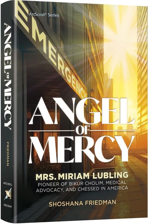 Angel of Mercy: Mrs. Miriam Lubling Pioneer of Bikur Cholim, Medical Advocacy, and Chessed in America (Hardcover)