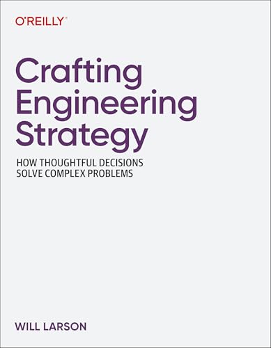 Crafting Engineering Strategy: How Thoughtful Decisions Solve Complex Problems (Paperback)