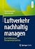 Luftverkehr nachhaltig mana...