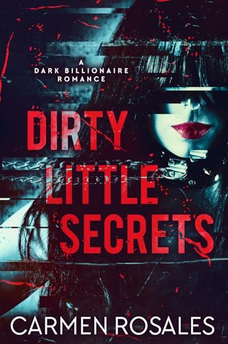 Dirty Little Secrets: A Dark Billionaire Romance (Kindle Edition)
