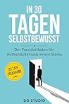 Die Tür zu dir selbst | Selbstbewusstsein stärken | raus aus Selbstzweifeln | mehr Selbstvertrauen | authentisch leben | : Keine Ausreden mehr – so stärkst ... Selbstbewusstsein wirklich. (German Edition)