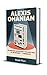 ALEXIS OHANIAN: The Man Who...