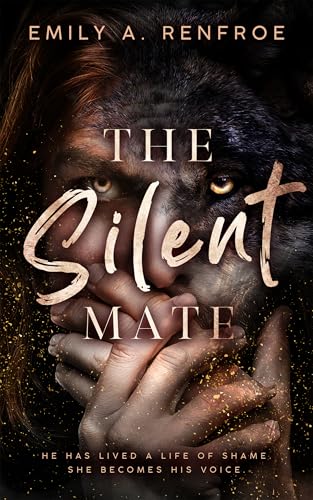 The Silent Mate: A Broken Hero Werewolf Romance (Kindle Edition)