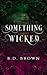 Something Wicked: A Dark Oz...