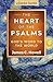 The Heart of the Psalms - L...