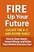 FIRE Up Your Future by Alex K.