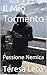 Il Mio Tormento: Passione N...