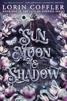 Sun, Moon & Shadow