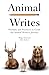 Animal Writes: Prompts and Practices to Guide the Animal Writer's Journey