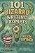 101 Bizarro Writing Prompts by Kevin Lintner
