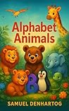 Alphabet Animals by Samuel DenHartog