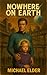 Nowhere on Earth (Michael E...