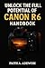 Unlocking The Full Potential Of Canon R6 Handbook  by Faith Adewusi