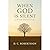 When GOD Is Silent: A 30-Da...