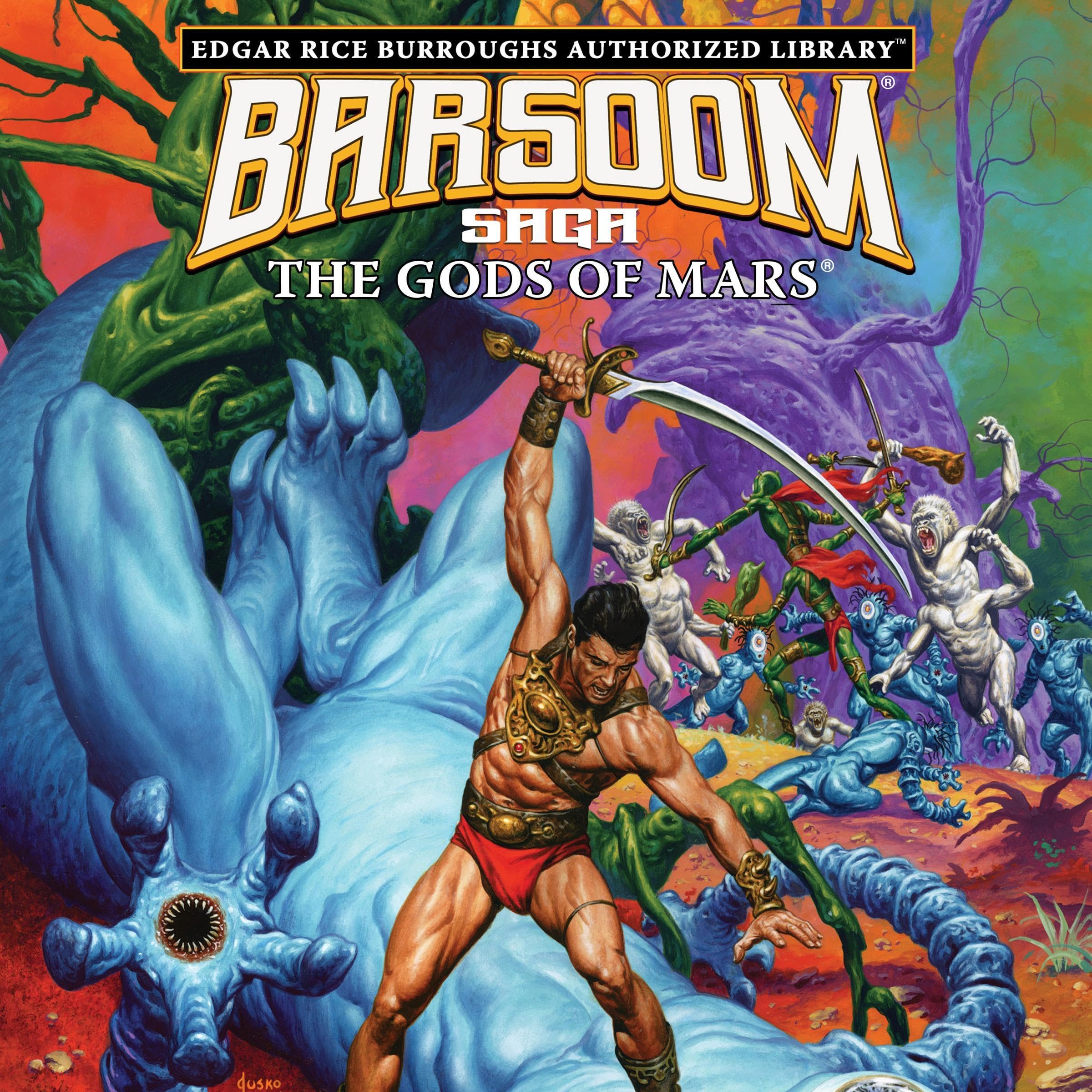 The Gods of Mars: Edgar Rice Burroughs Authorized Library/Barsoom Saga, Book 2