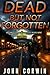 Dead But Not Forgotten by John Corwin