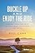 Buckle Up and Enjoy the Ride by Bill Carr