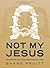 Not My Jesus - Bible Study Book with Video Access by Shane Pruitt