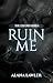 Ruin Me