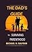 The Dad's Guide to Survivin...