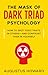 The Mask of Dark Triad Psychology by Augustus Howard