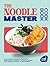 The Noodle Master Cookbook:...