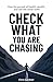 Check What You Are Chasing: How the pursuit of health, wealth, and self will never fulfill