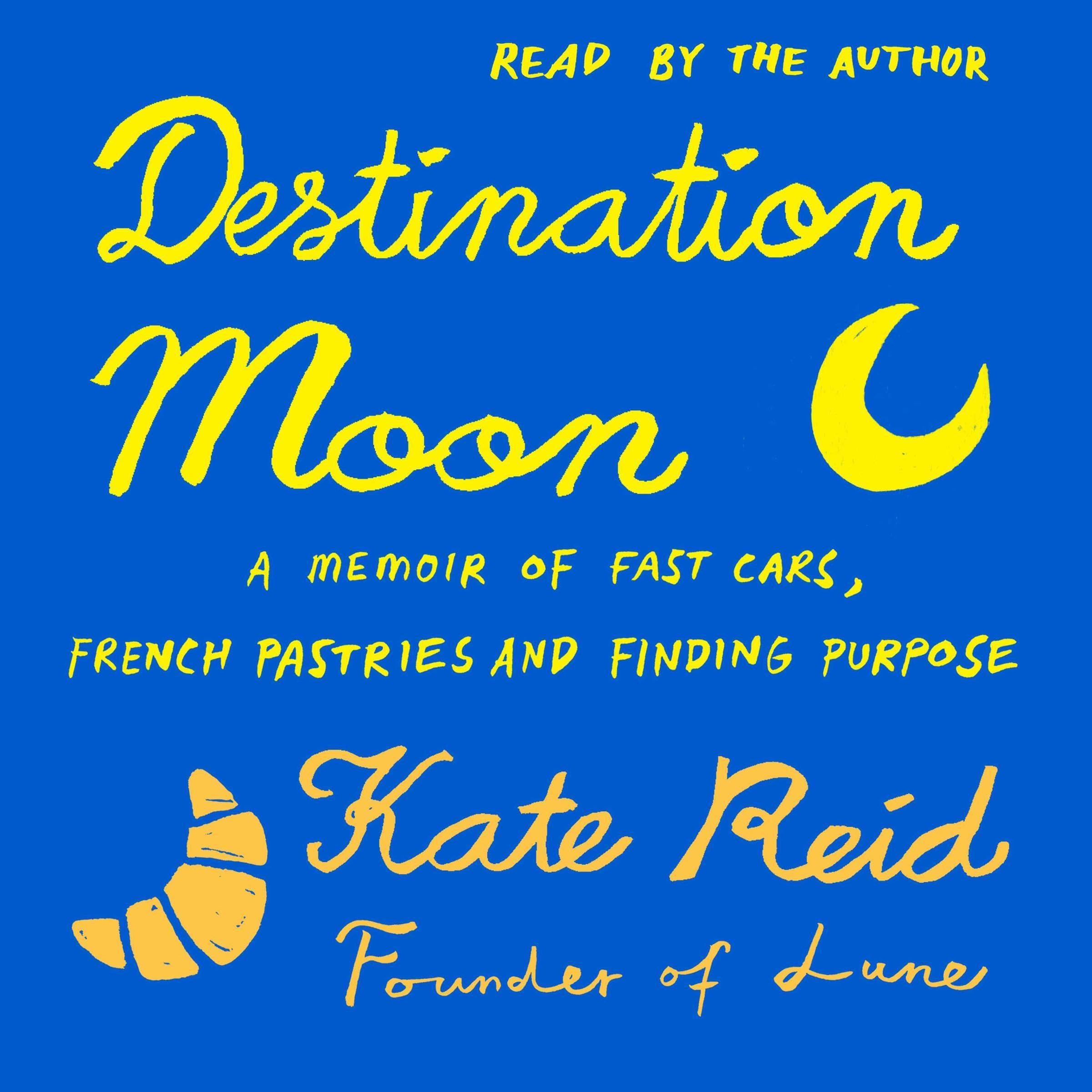 Destination Moon: A memoir of fast cars, French pastries and finding purpose (Audible Audio)