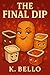 The Final Dip: One Nugget. Endless Temptations.