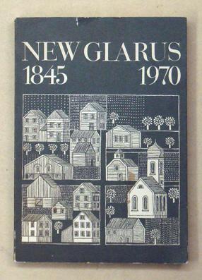 New Glarus 1845-1970: The Making of a Swiss American Town