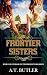 Frontier Sisters (Courage on the Oregon Trail, #3)