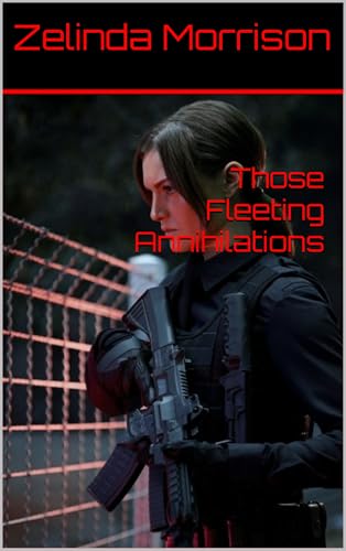 Those Fleeting Annihilations (Kindle Edition)
