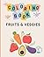 Coloring Book Fruits & Veggies